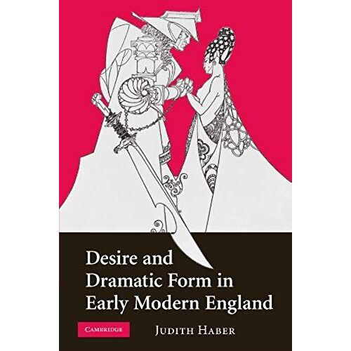 Desire And Dramatic Form In Early Modern England