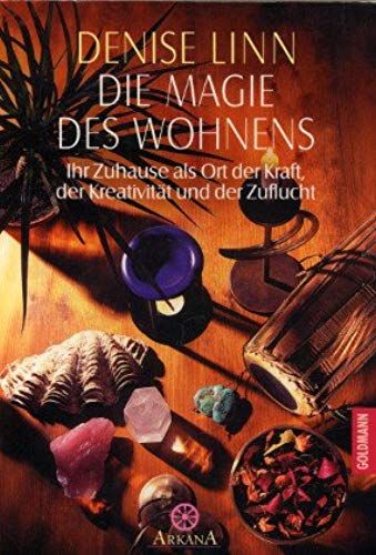 Die Magie Des Wohnens. Ihr Zuhause Als Ort Der Kraft, Der Kreativität Und Der Zuflucht