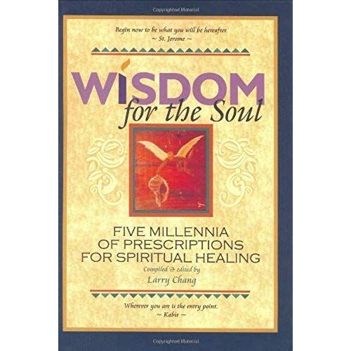 Wisdom For The Soul: Five Millennia Of Prescriptions For Spiritual Healing