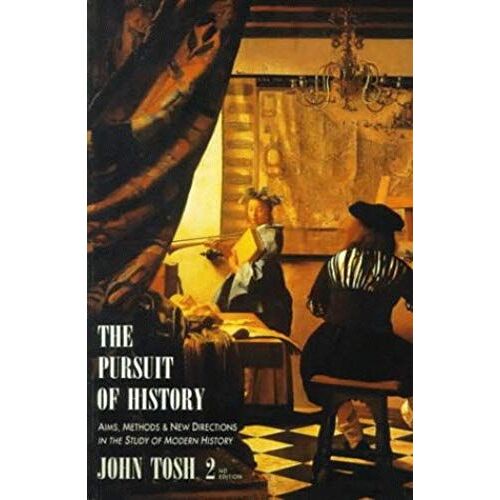 The Pursuit Of History: Aims, Methods And New Directions In The Study Of Modern History