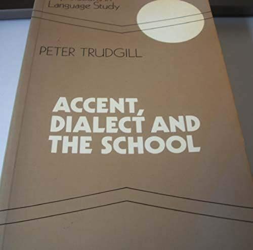 Accent, Dialect And The School (Explorations In Language Study, Vol 1)