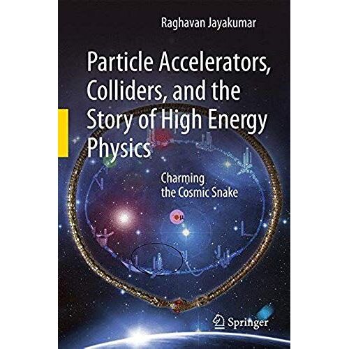 Particle Accelerators, Colliders, And The Story Of High Energy Physics