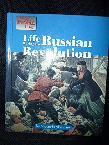 Life During The Russian Revolution (The Way People Live)