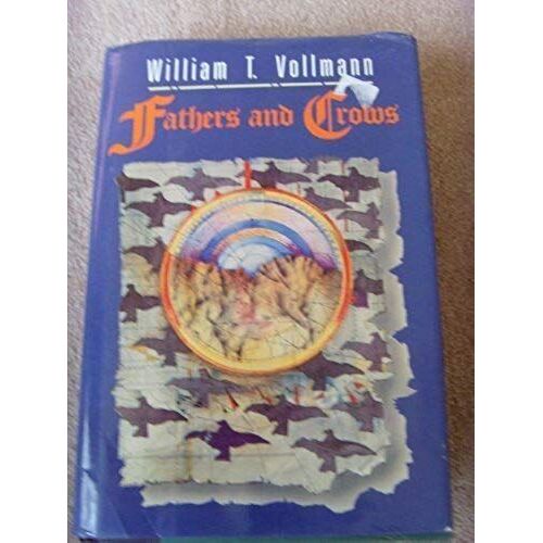 Fathers And Crows. Seven Dreams. A Book Of North American Landscapes