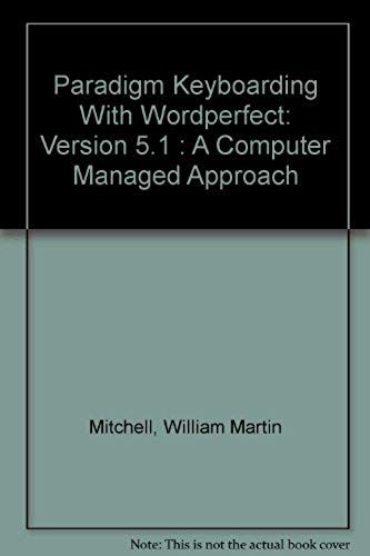 Paradigm Keyboarding With Wordperfect: Version 5.1 : A Computer Managed Approach