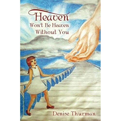 Heaven Won't Be Heaven Without You