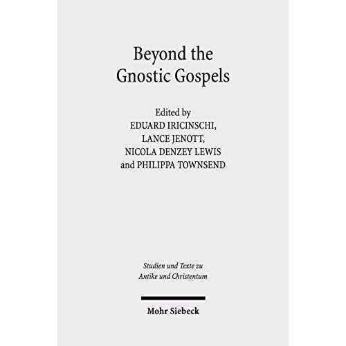 Beyond The Gnostic Gospel: Studies Building On The Work Of Elaine Pagels (Studien Und Texte Zu Antike Und Christentum / Studies And Texts In Antiquity And Christianity)