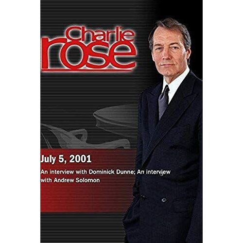 Charlie Rose With Dominick Dunne; Andrew Solomon (July 5, 2001)