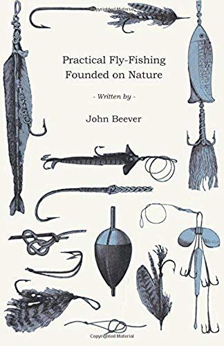 Practical Fly-Fishing Founded On Nature