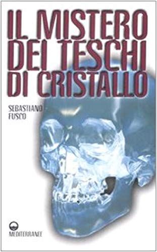 Il Mistero Dei Teschi Di Cristallo