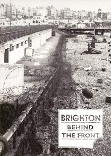 Brighton Behind The Front: Photographs And Memories Of The Second World War (Queenspark Book)