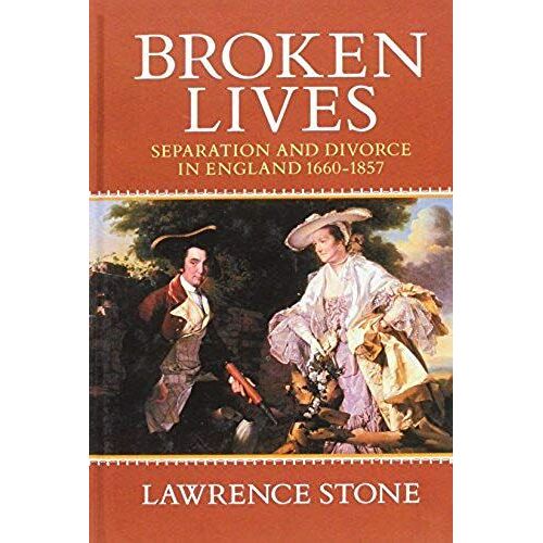 Broken Lives: Separation And Divorce In England, 1660-1857