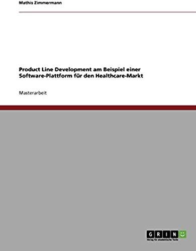 Product Line Development Am Beispiel Einer Software-Plattform Für Den Healthcare-Markt