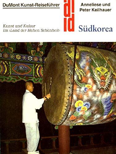 Sudkorea: Kunst Und Kultur Im "Land Der Hohen Schonheit" (Dumont Kunst-Reisefuhrer) (German Edition)