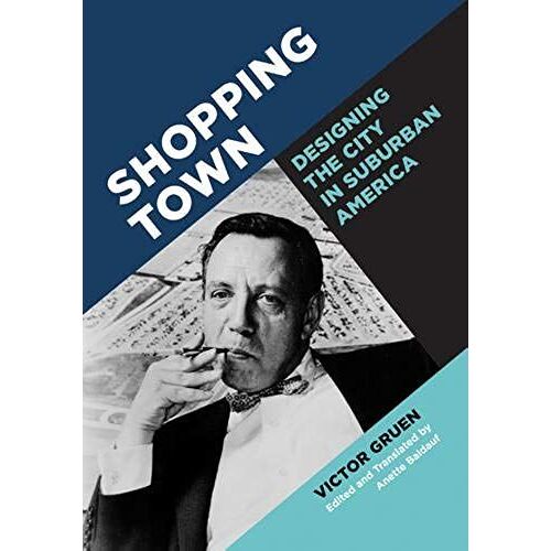 Shopping Town: Designing The City In Suburban America