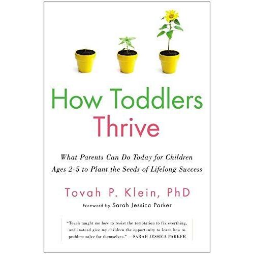 How Toddlers Thrive: What Parents Can Do Today For Children Ages 2-5 To Plant The Seeds Of Lifelong Success