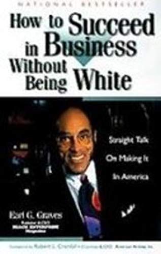 How To Succeed In Business Without Being White: Straight Talk On Making It In America