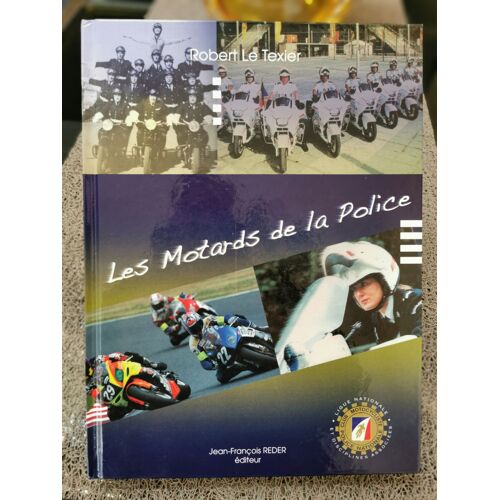 Les Motards De La Police Robert Le Texier Éditeur Jean-François Reder