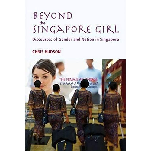 Beyond The Singapore Girl: Discourses Of Gender And Nation In Singapore