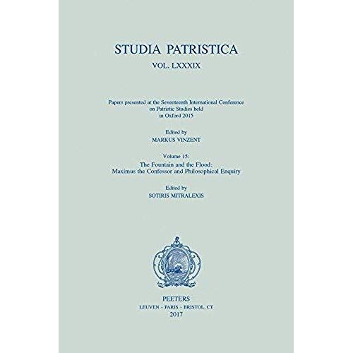 Studia Patristica. Vol. Lxxxix - Papers Presented At The Seventeenth International Conference On Patristic Studies Held In Oxford 2015: Volume 15: The