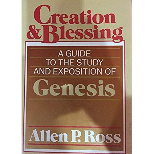 Creation And Blessing: A Guide To The Study And Exposition Of Genesis