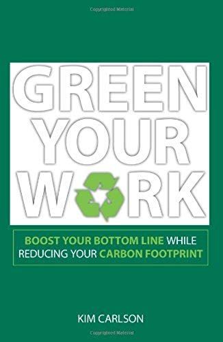 Green Your Work: Boost Your Bottom Line While Reducing Your Carbon Footprint