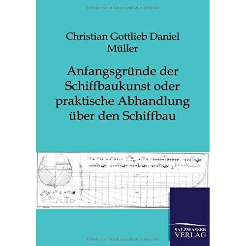 Anfangsgründe Der Schiffbaukunst Oder Praktische Abhandlung Über Den Schiffbau
