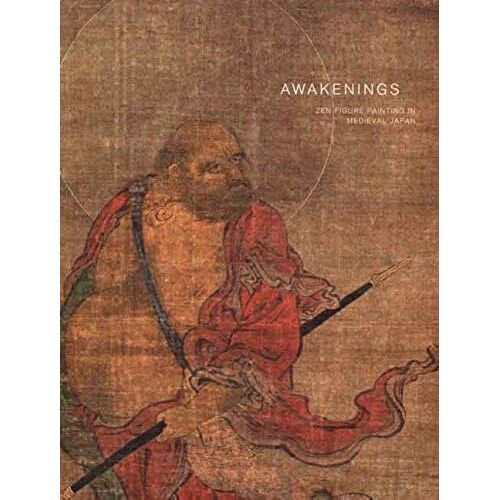 Awakenings: Zen Figure Painting In Medieval Japan