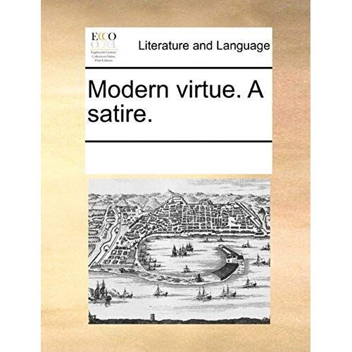 Modern Virtue. A Satire.