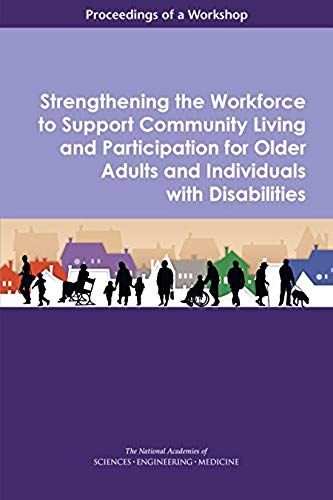 Strengthening The Workforce To Support Community Living And Participation For Older Adults And Individuals With Disabilities