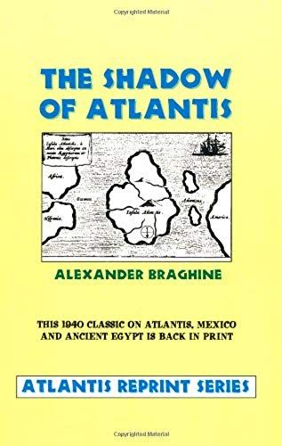 Shadow Of Atlantis: The Echoes Of Atlantean Civilisation Tracked Through Space And Time (Atlantis Reprint)