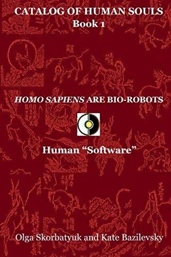 Homo Sapiens Are Bio-Robots: Human "Software