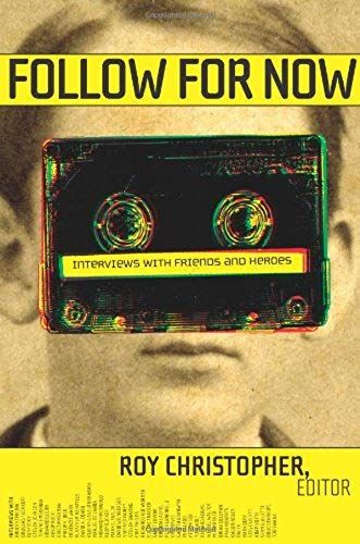 Follow For Now: Interviews With Friends And Heroes