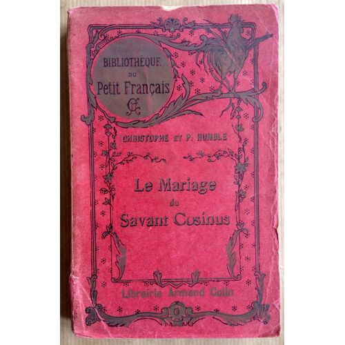 Le Mariage Du Savant Cosinus. Pièce En Trois Actes