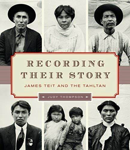 Recording Their Story:: James Teit And The Tahltan
