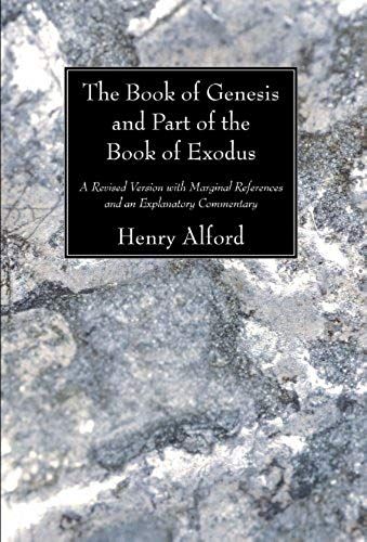 The Book Of Genesis And Part Of The Book Of Exodus: A Revised Version With Marginal References And An Explanatory Commentary