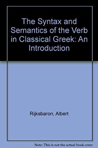 The Syntax And Semantics Of The Verb In Classical Greek: An Introduction