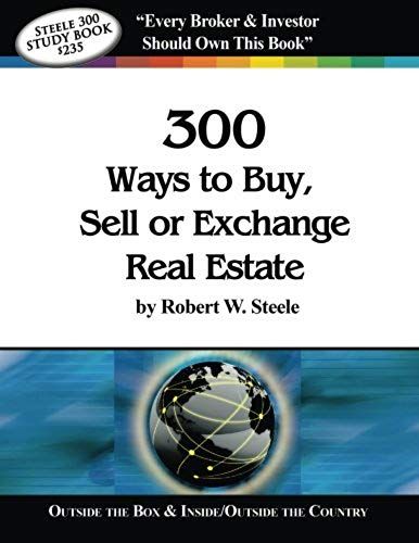 Steele 300 Ways To Buy, Sell Or Exchange Real Estate