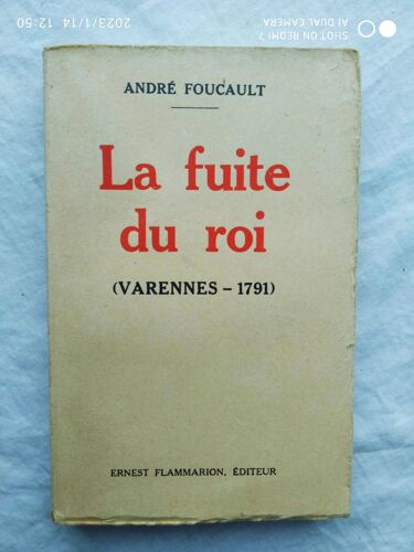 André Foucault, La Fuite Du Roi (Varennes - 1791), Ernest Flammarion, Éditeur, 1924