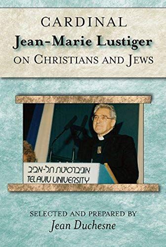 Cardinal Jean-Marie Lustiger On Christians And Jews