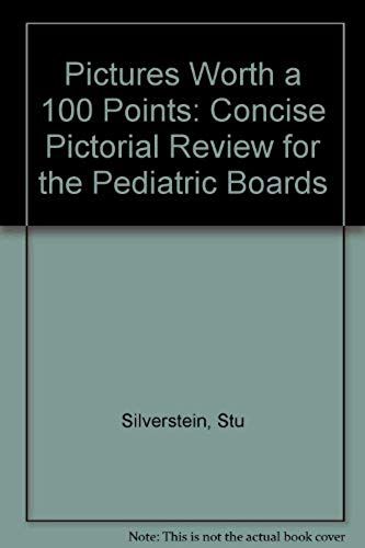 Pictures Worth A 100 Points: Concise Pictorial Review For The Pediatric Boards