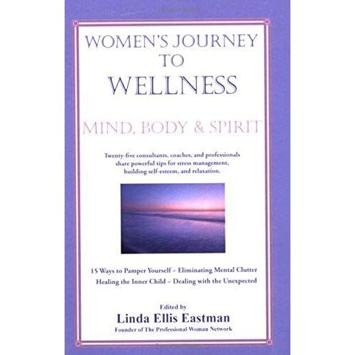 Women's Journey To Wellness: Mind, Body And Spirit