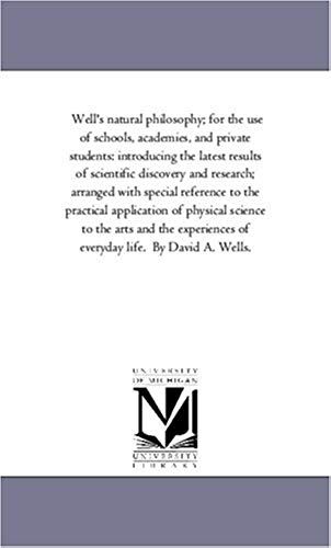 Well's Natural Philosophy; For The Use Of Schools, Academies, And Private Students: Introducing The Latest Results Of Scientific Discovery And Researc
