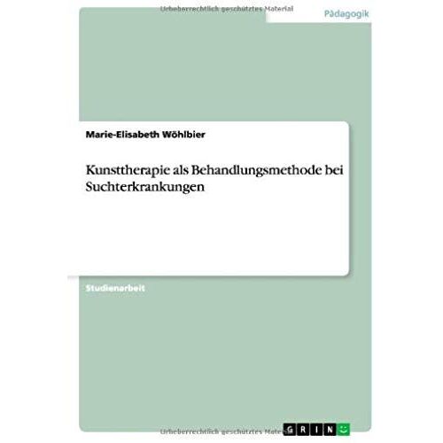 Kunsttherapie Als Behandlungsmethode Bei Suchterkrankungen