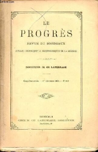 Le Progrès Revue De Bordeaux Annales Historiques Et Archéologiques De La Gironde - 5e Année 1er Déc 1867 N°143 - Le Monopole Universitaire Et L Enseignement Secondaire Des Femmes Par Laterrade - Un(...)