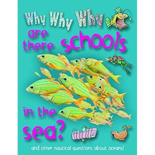 Why Why Why Are There Schools In The Sea?