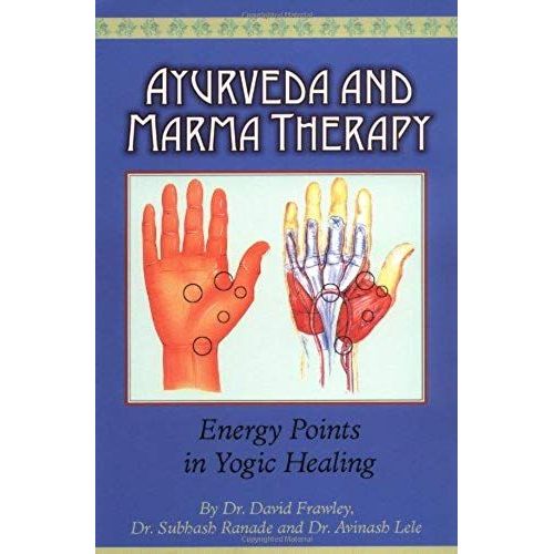 Ayurveda And Marma Therapy: Energy Points In Yogic Healing