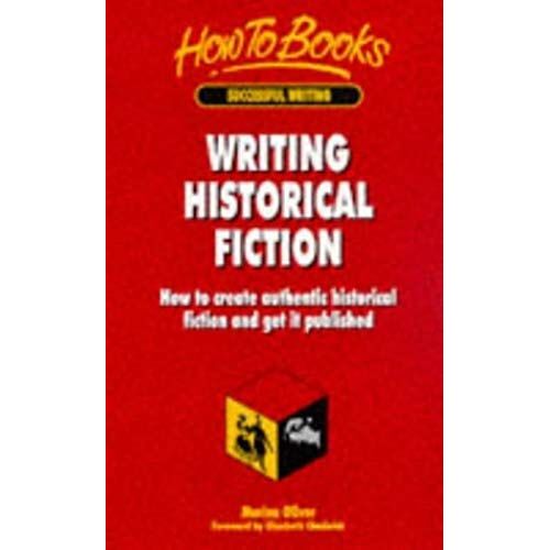 Writing Historical Fiction: How To Create Authentic Historical Fiction & Get It Published (Successful Writing)
