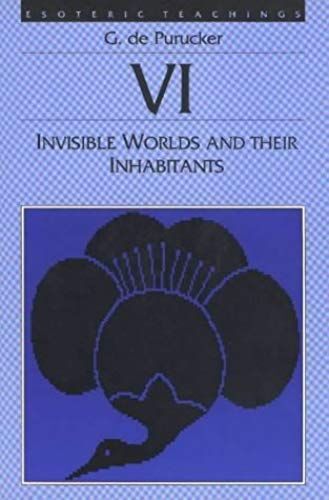 Invisible Worlds And Their Inhabitants (Esoteric Teaching, Volume Vi)