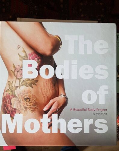 Thé Bodies Of Mothers Beautiful Body Project Jade Beall